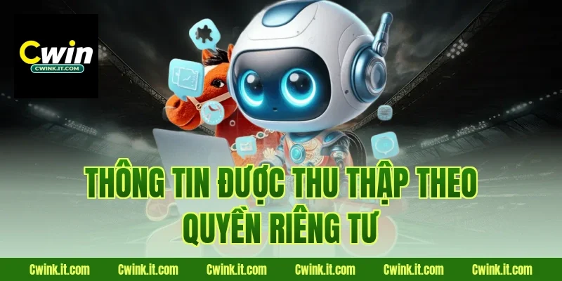 Thông tin được thu thập theo quyền riêng tư Cwin